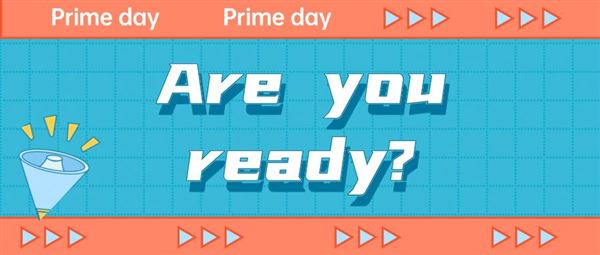 Prime Day即将到来，Are you ready?
